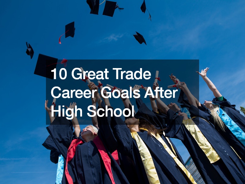 10 Great Trade Career Goals After High School – Mlm-dra